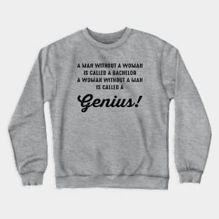 A Woman Without A Man Is Called A Genius Funny Single Woman Crewneck Sweatshirt